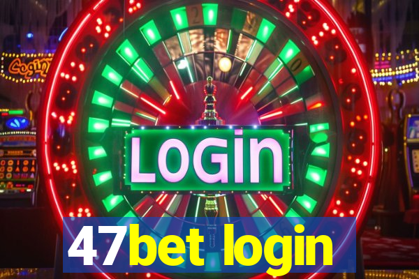 47bet login